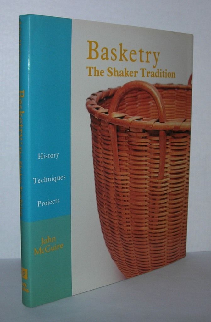 BASKETRY The Shaker Tradition - History, Techniques, Projects. John E. McGuire, Henry Peach
